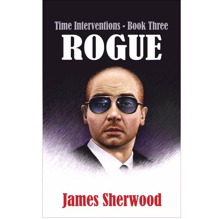 Time Interventions, Book Three: Rogue. Author: John Moss.