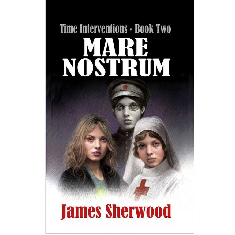 Time Interventions - Book Two_ Mare Nostrum. Author: James Sherwood.